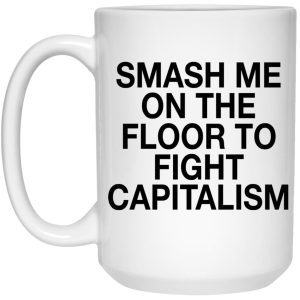 Smash Me On The Floor To Fight Capitalism Mugs 3