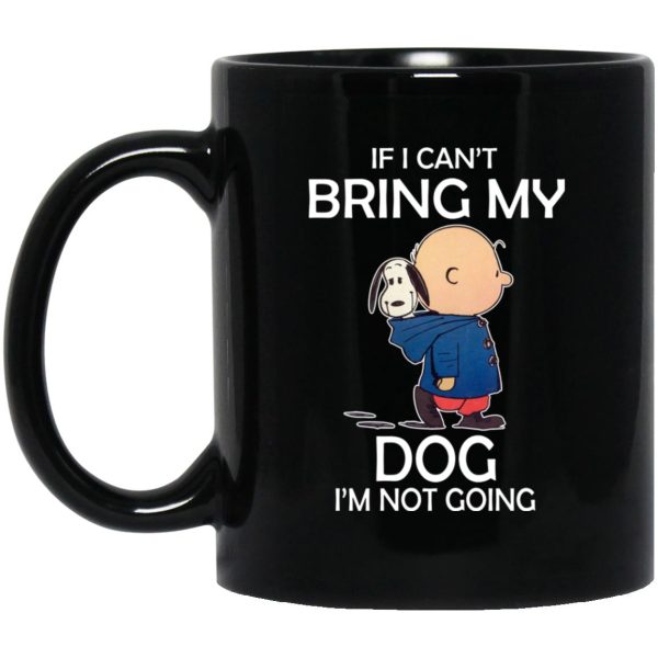 Snoopy – If I Can’t Bring My Dog I’m Not Going Mugs