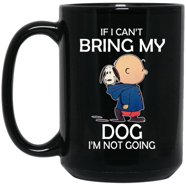 Snoopy – If I Can’t Bring My Dog I’m Not Going Mugs