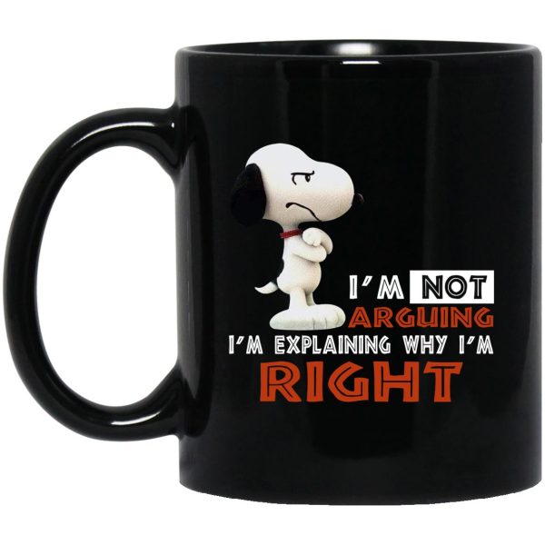 Snoopy I’m Not Arguing I’m Explaining Why I’m Right Mugs