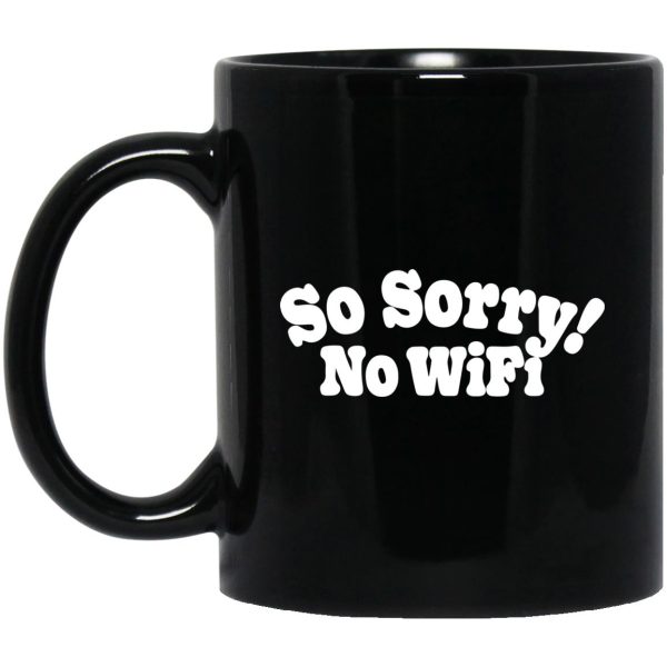 So Sorry No Wifi Mugs