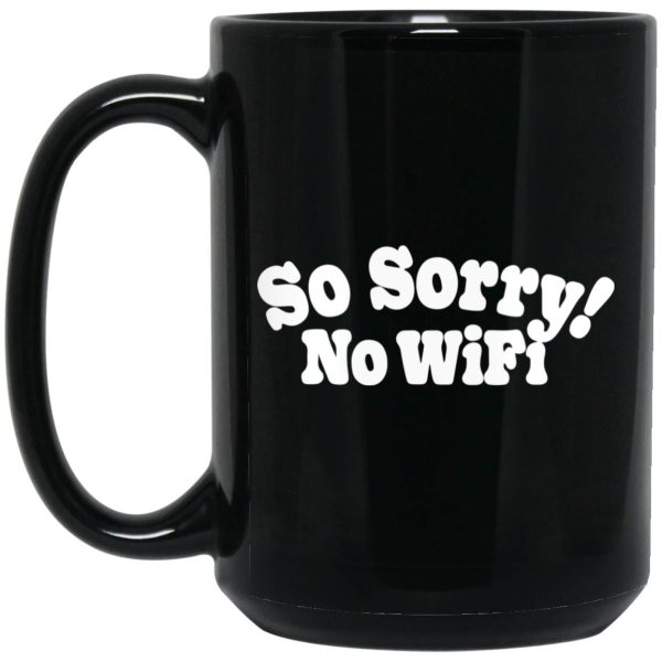 So Sorry No Wifi Mugs