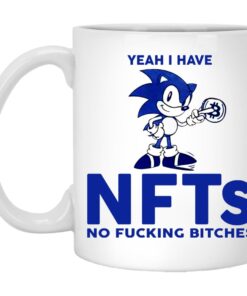 Sonic Yeah I Have NFTs No F cking Bitches Mugs 1