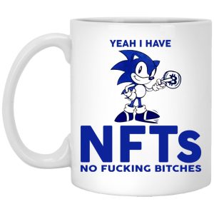 Sonic Yeah I Have NFTs No F cking Bitches Mugs 1