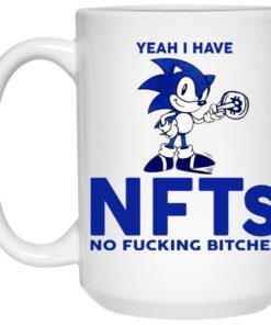Sonic Yeah I Have NFTs No F cking Bitches Mugs 2