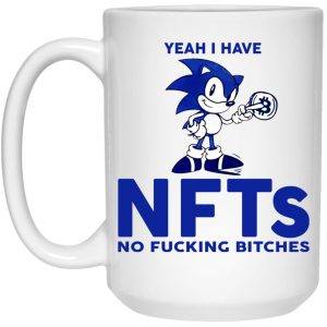 Sonic Yeah I Have NFTs No F-cking Bitches Mugs