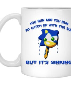 Sonic You Run And You Run To Catch Up With The Sun But It's Sinking Mugs 1