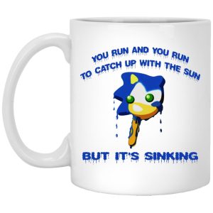 Sonic You Run And You Run To Catch Up With The Sun But It’s Sinking Mugs