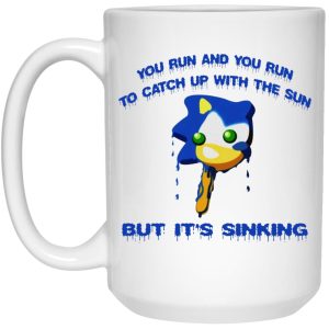 Sonic You Run And You Run To Catch Up With The Sun But It's Sinking Mugs 3