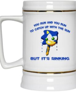 Sonic You Run And You Run To Catch Up With The Sun But It’s Sinking Mugs 3 Sonic You Run And You Run To Catch Up With The Sun But It's Sinking Mugs 4
