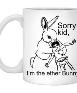 Sorry Kid Im The Ether Bunny Mugs 1