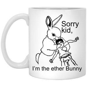 Sorry Kid Im The Ether Bunny Mugs 1