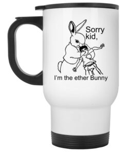 Sorry Kid Im The Ether Bunny Mugs 2