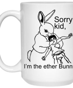 Sorry Kid Im The Ether Bunny Mugs 3