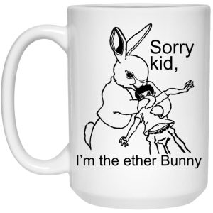 Sorry Kid Im The Ether Bunny Mugs 3