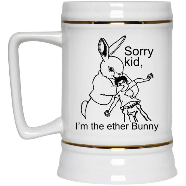 Sorry Kid I’m The Ether Bunny Mugs