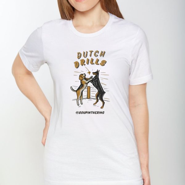 Soupinthering Dutch Drills T-Shirt