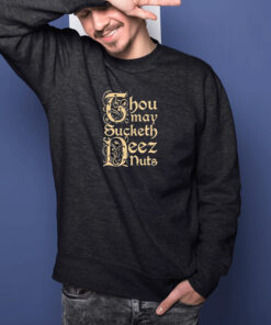 Spencer Thou May Sucketh Deez Nuts Shirts 2