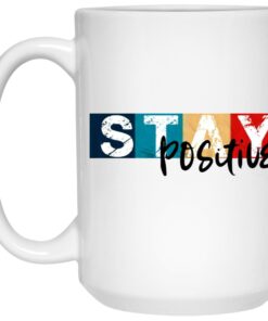 Stay Positive Mugs 1 Stay Positive Mugs 2
