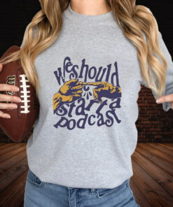 Stiff Socks We Should Start A Podcast 2024 T Shirt 2
