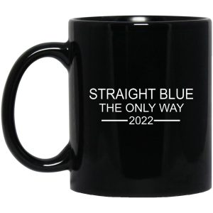 Straight Blue The Only Way 2022 Mugs 1