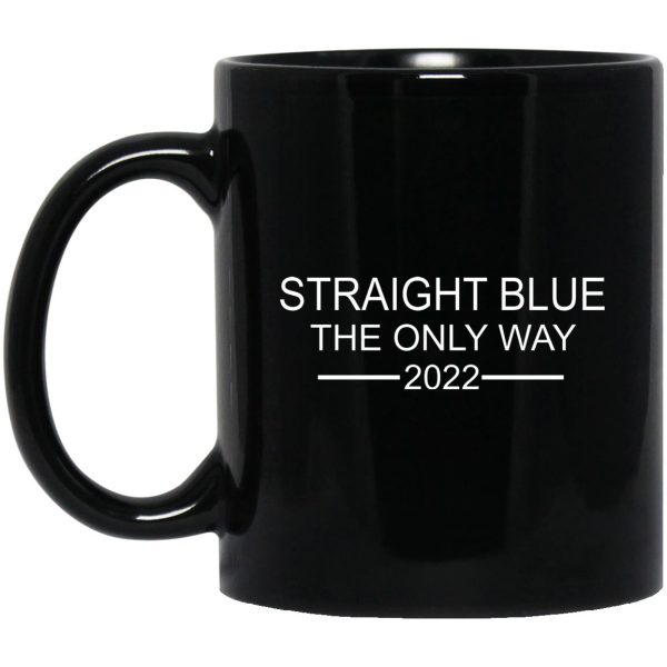 Straight Blue The Only Way 2022 Mugs