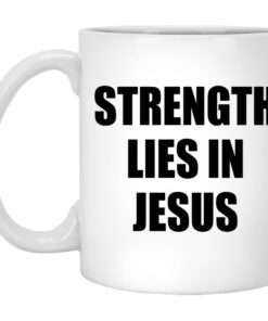 Strength Lies In Jesus Mugs 1