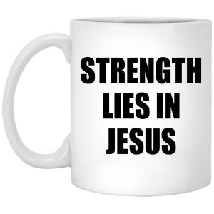 Strength Lies In Jesus Mugs 1