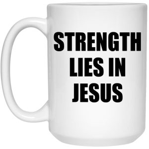 Strength Lies In Jesus Mugs 2