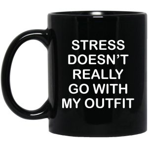 Stress Doesn't Really Go With My Outfit Mugs 1