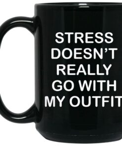 Stress Doesn't Really Go With My Outfit Mugs 2