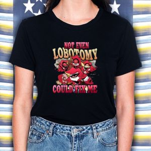 Strwblitzy Not Even Lobotomy Could Fix Me T-Shirt