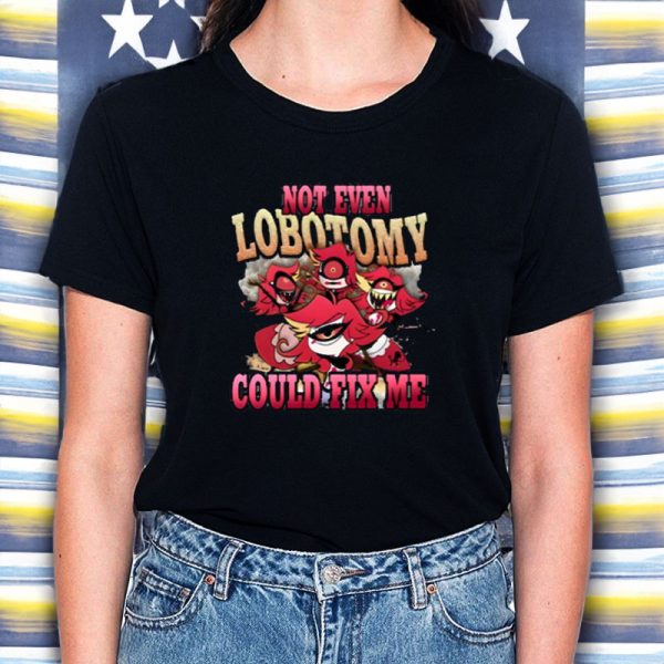 Strwblitzy Not Even Lobotomy Could Fix Me T-Shirt