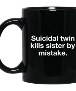 Suicidal Twin Kills Sister By Mistake Mugs 1
