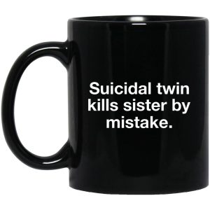 Suicidal Twin Kills Sister By Mistake Mugs 1