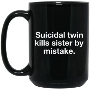 Suicidal Twin Kills Sister By Mistake Mugs 2