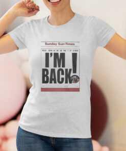 Sunday Sun Times I'm Back T Shirt 1