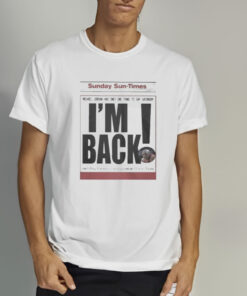 Sunday Sun Times I’m Back T-Shirt 1 Sunday Sun Times I'm Back T Shirt 2