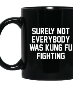 Surely Not Everybody Was Kung Fu Fighting Mugs 1