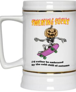 Sweating Sucks I'd Rather Be Embraced By The Cold Chill Of Autumn Mugs 2 Sweating Sucks Id Rather Be Embraced By The Cold Chill Of Autumn Mugs 3