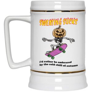 Sweating Sucks Id Rather Be Embraced By The Cold Chill Of Autumn Mugs 3