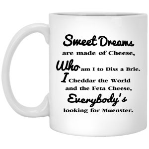 Sweet Dreams Are Made Of Cheese Mugs 1