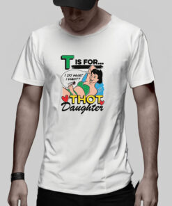 T Is For Thot Daughter T Shirt 2