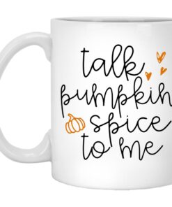Talk Pumpkin Spice To Me Mugs 1