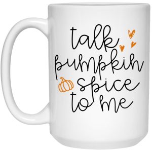 Talk Pumpkin Spice To Me Mugs 2