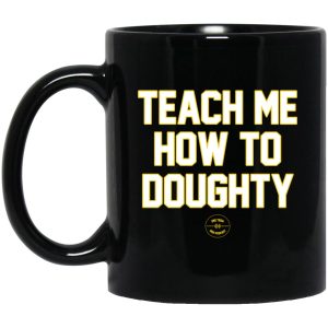 Teach Me How To Doughty Mugs