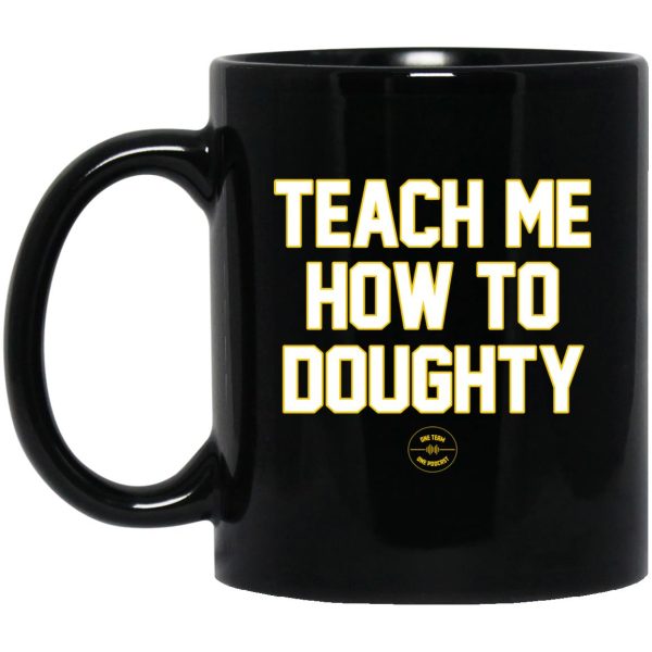 Teach Me How To Doughty Mugs