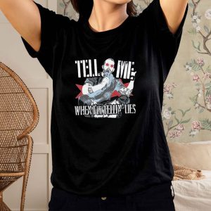 Tell Me When I’m Tellin Lies T-Shirt