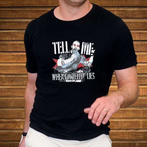 Tell Me When I’m Tellin Lies T-Shirt