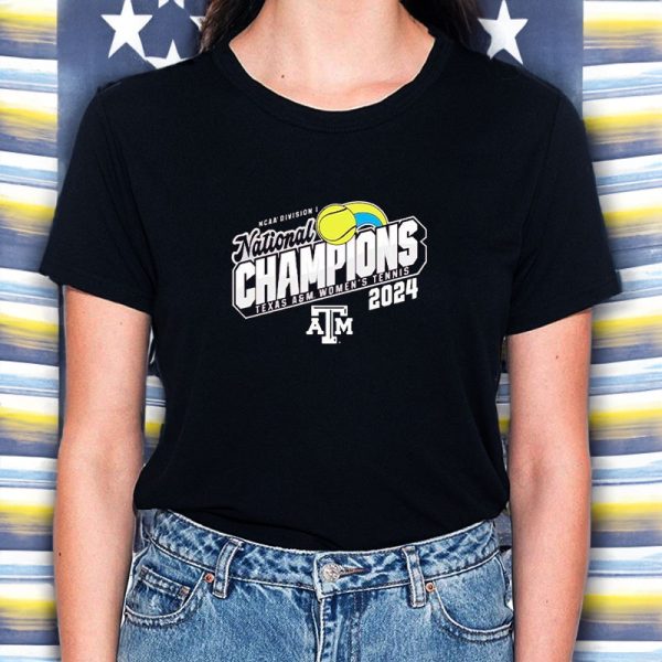 Texas A&m Aggies 2024 Ncaa Women’s Tennis National Champions T-Shirt